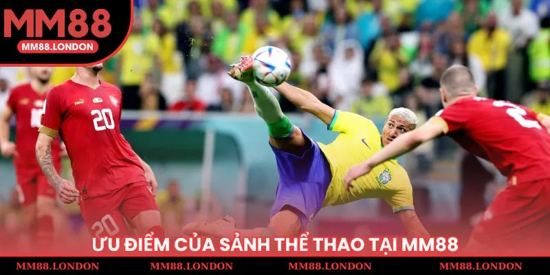 Ưu điểm của sảnh thể thao tại MM88