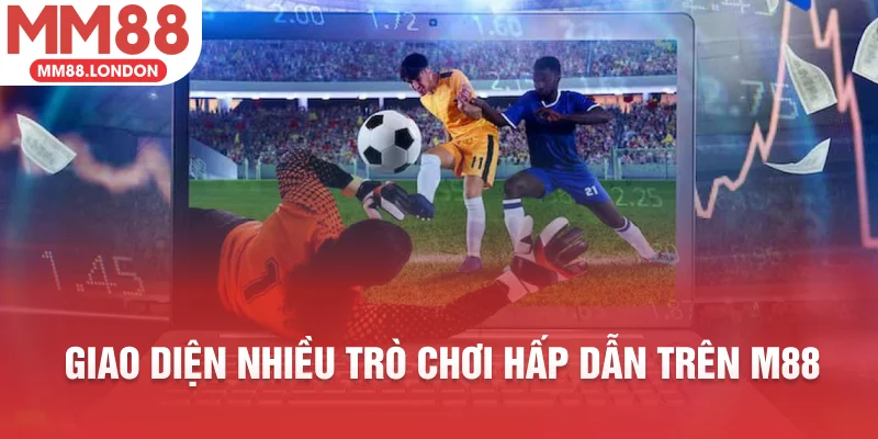 Giao diện nhiều trò chơi hấp dẫn trên M88