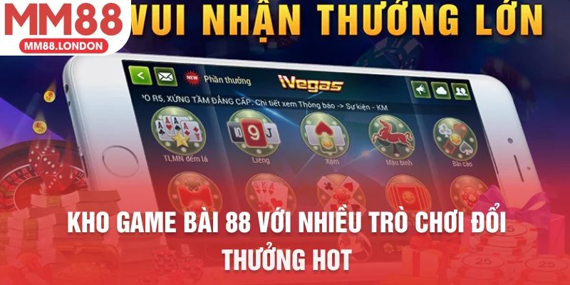 Kho game bài 88 với nhiều trò chơi đổi thưởng hot