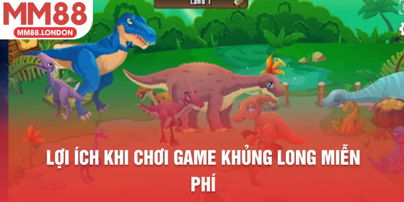 Lợi ích khi chơi game khủng long miễn phí