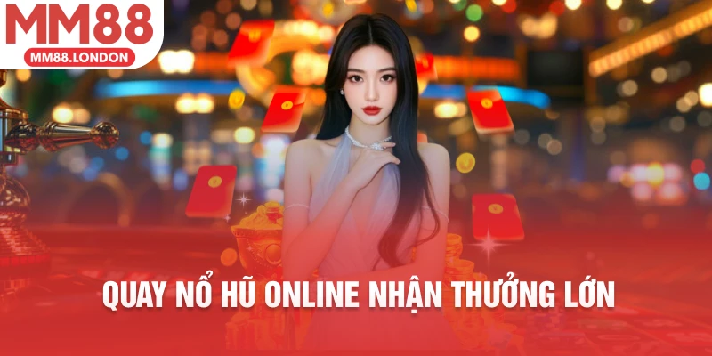 Quay nổ hũ online nhận thưởng lớn